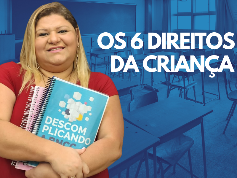 Você está visualizando atualmente Os 6 direitos da Criança: Qual a sua importância?